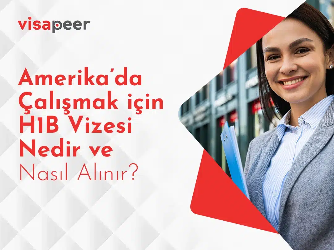 Amerika’da Çalışmak için H1B Vizesi Nedir ve Nasıl Alınır_