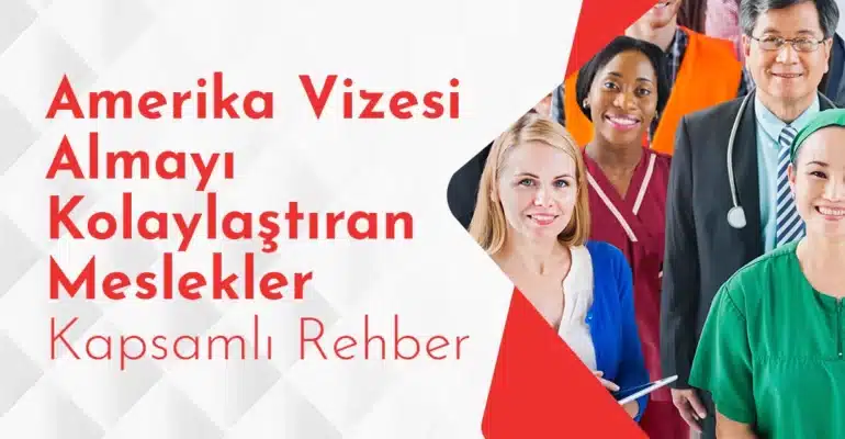 Amerika Vizesi Almayı Kolaylaştıran Meslekler Kapsamlı Rehber