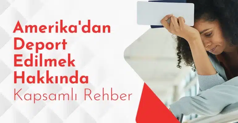 Amerika'dan deport edilmek nedir